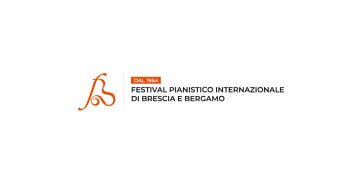 CAMBIO AL VERTICE DEL FESTIVAL PIANISTICO INTERNAZIONALE DI BRESCIA E BERGAMO